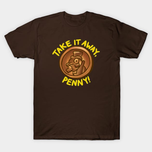 Take It Away, Penny! T-Shirt by La Tiendita de Blanquita